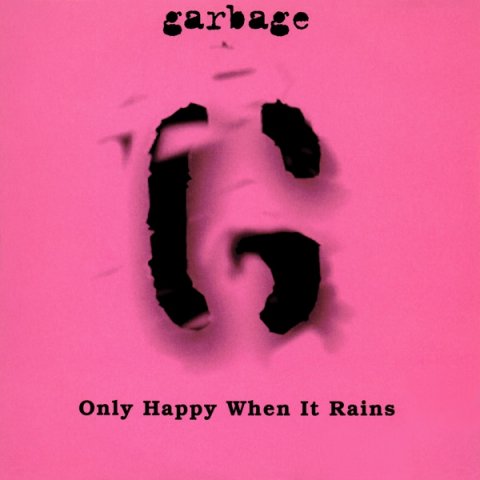 Only Happy When It Rains Garbage Lastfm