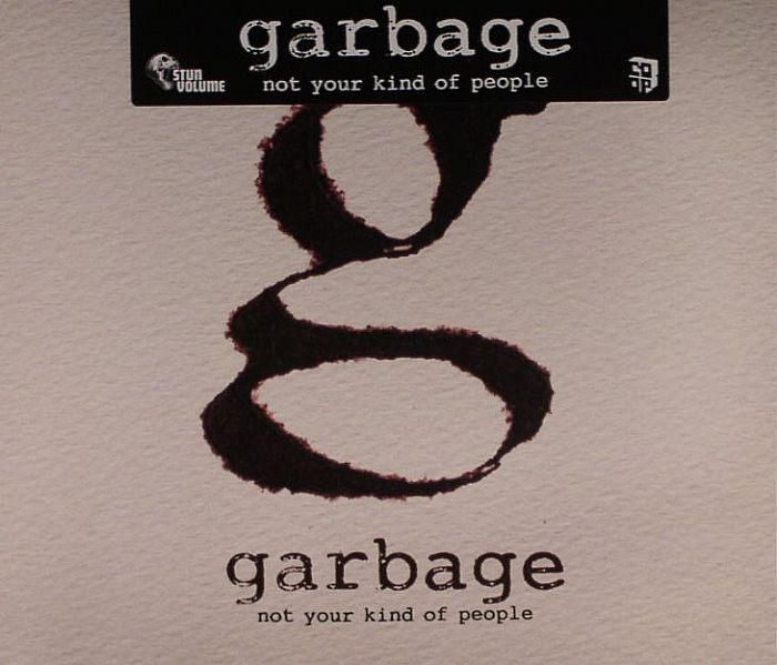 Not Your Kind Of People - The Garbage Discography